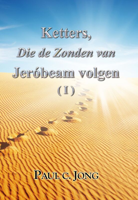 Ketters, Die de Zonden van Jeróbeam volgen ( I )