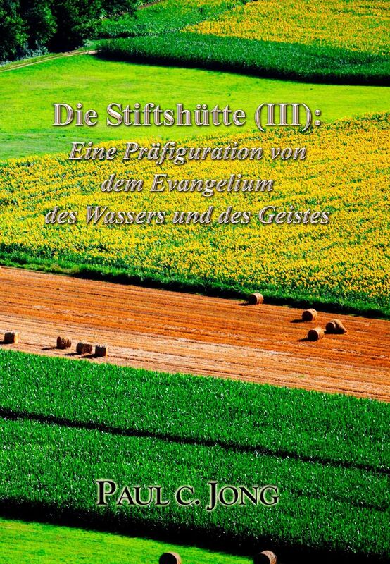 Die Stiftshütte (III): Eine Präfiguration von dem Evangelium des Wassers und des Geistes