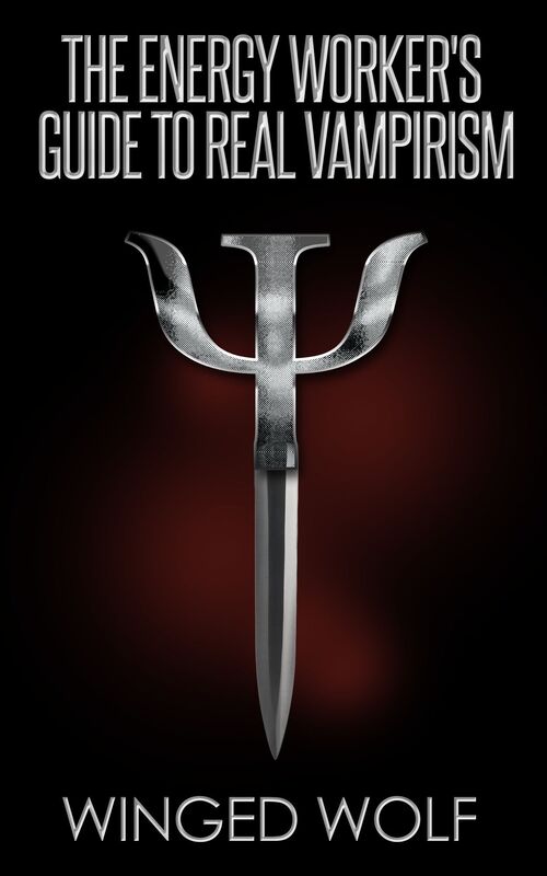 The Energy Worker's Guide To Real Vampirism