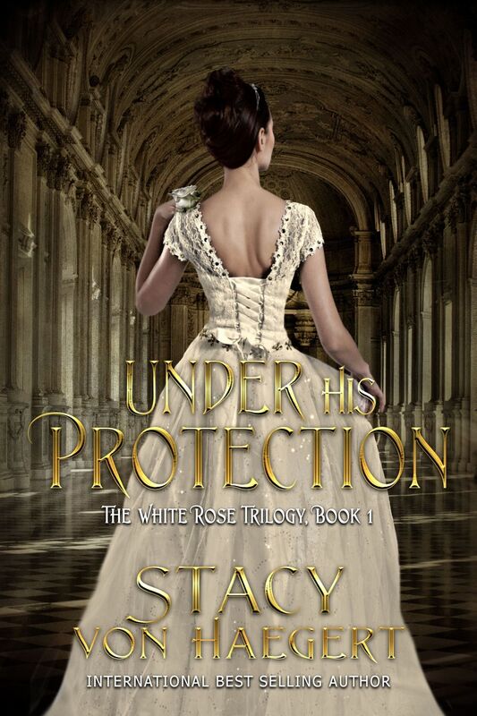 Under His Protection (White Rose Trilogy Volume 1)