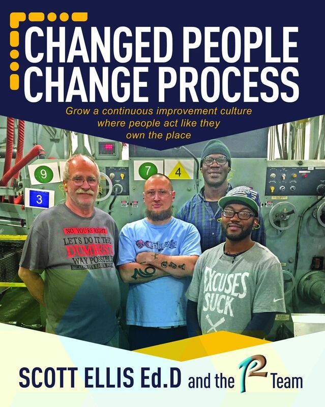 Changed People Change Process: build a continuous improvement culture where people act like they own the place