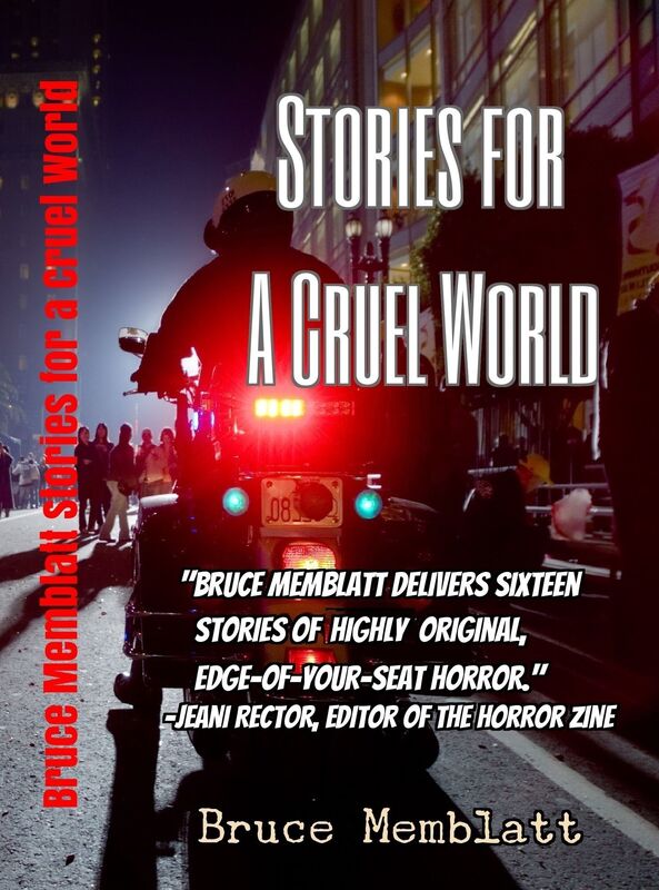 Stories for a Cruel World :16 Horrific Tales by Bruce Memblatt