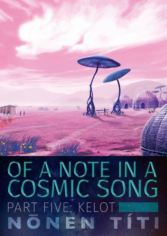 Of a Note in a Cosmic Song; Part Five: Kelot