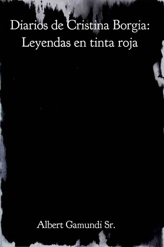 Diarios de Cristina Borgia: Leyendas en tinta roja