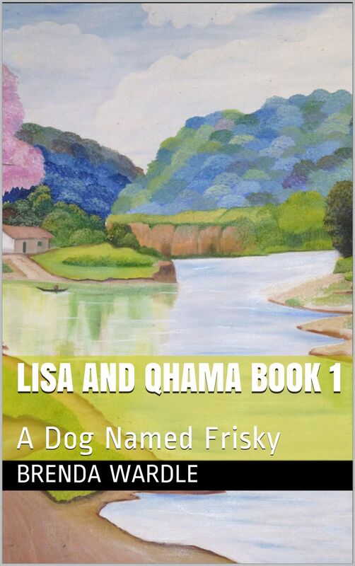 Lisa and Qhama Book 1: A Dog Named Frisky