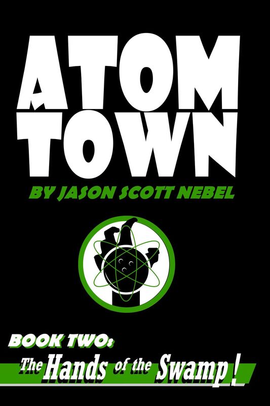 Atom Town Book 2: Hands of the Swamp!