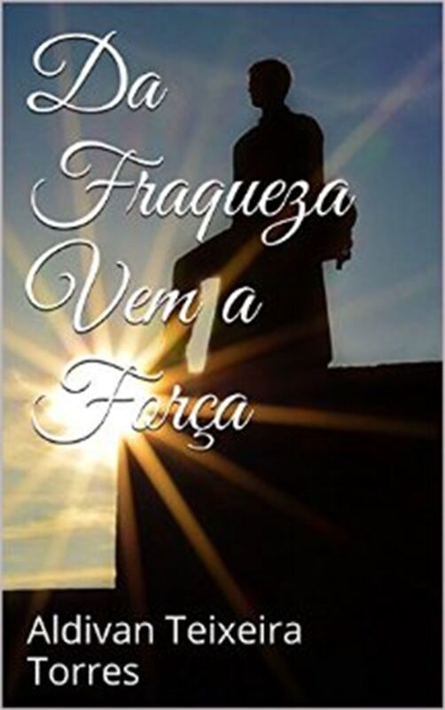 Da Fraqueza Vem A Força