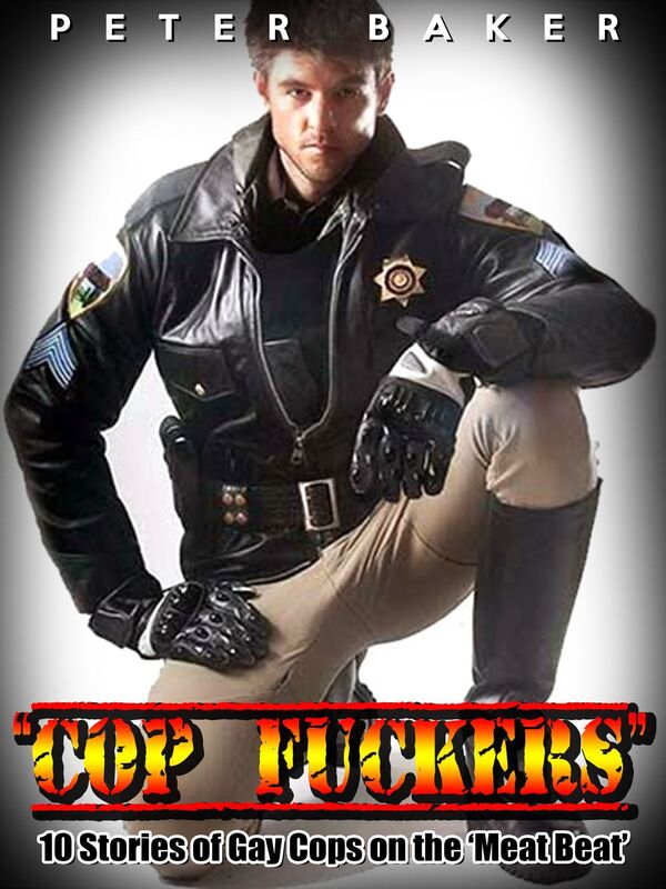 "Cop Fuckers" 10 Stories of Gay Cops on the 'Meat Beat'