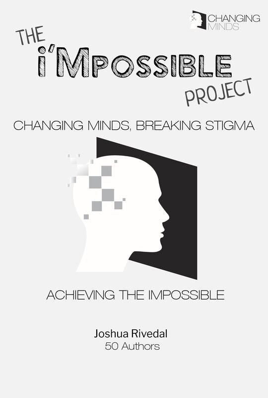 The i'Mpossible Project: Volume 2-Changing Minds, Breaking Stigma, Achieving the Impossible