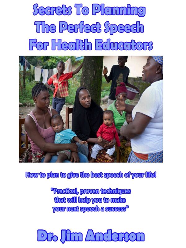 Secrets To Planning The Perfect Speech For Health Educators: How To Plan To Give The Best Speech Of Your Life!