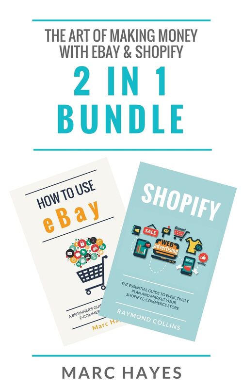 The Art of Making Money with eBay & Shopify (2 in 1 Bundle)