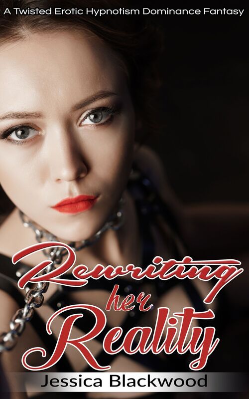 Rewriting Her Reality: A Twisted Erotic Hypnotism Dominance Fantasy