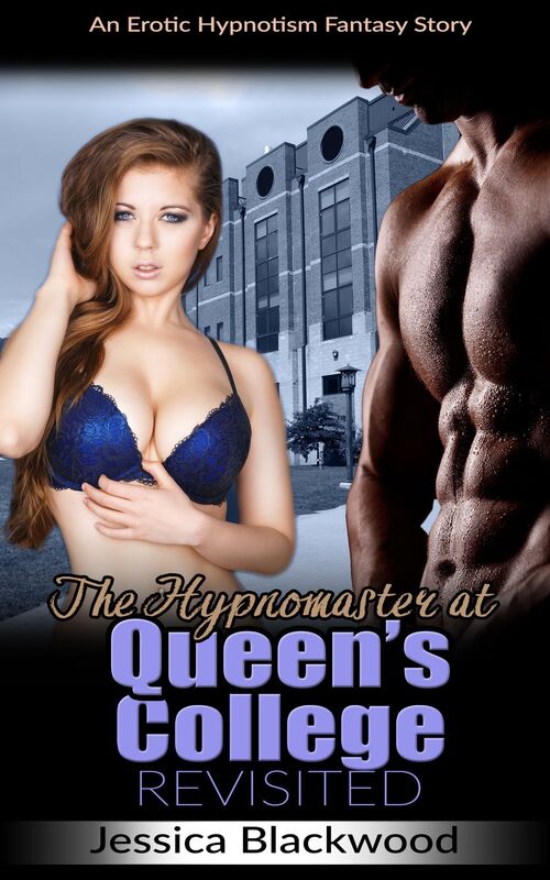 The Hypnomaster At Queen's College Revisited: An Erotic Hypnotism Fantasy Story