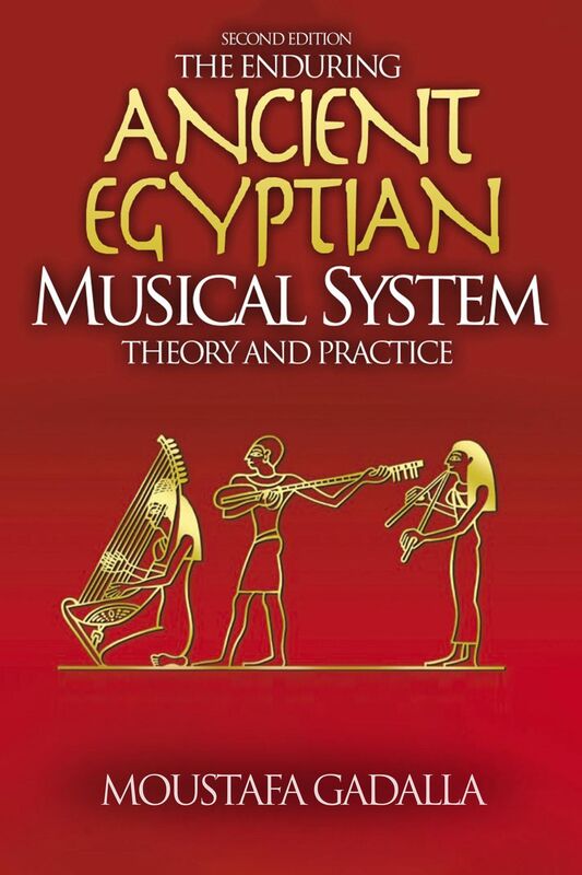 The Enduring Ancient Egyptian Musical System: Theory and Practice