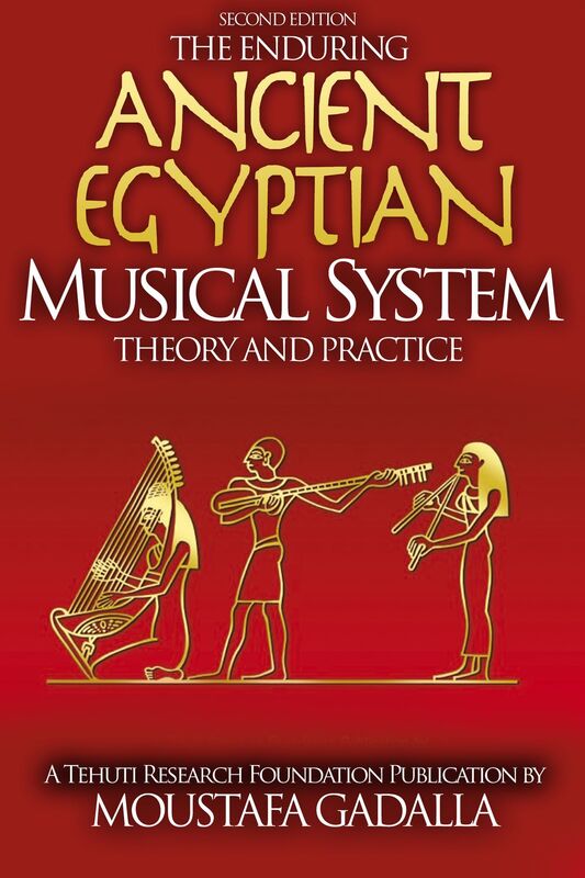 The Enduring Ancient Egyptian Musical System: Theory and Practice