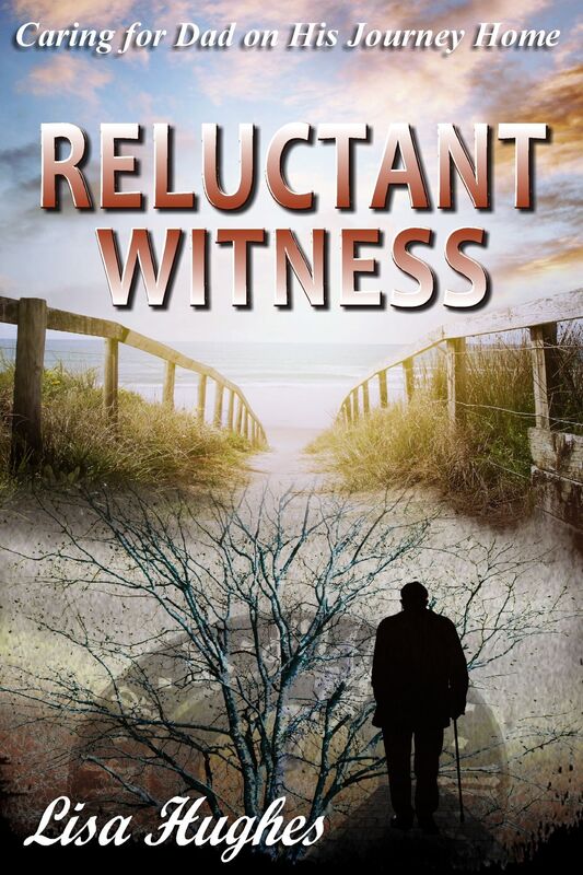 Reluctant Witness Caring for Dad on His Journey Home