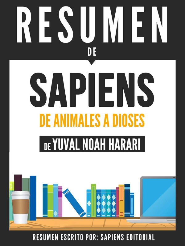 Sapiens: De Animales a Dioses - Resumen del libro de Yuval Noah Harari