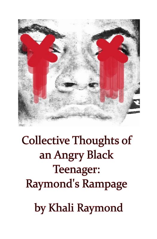 Collective Thoughts of an Angry Black Teenager: Raymond's Rampage