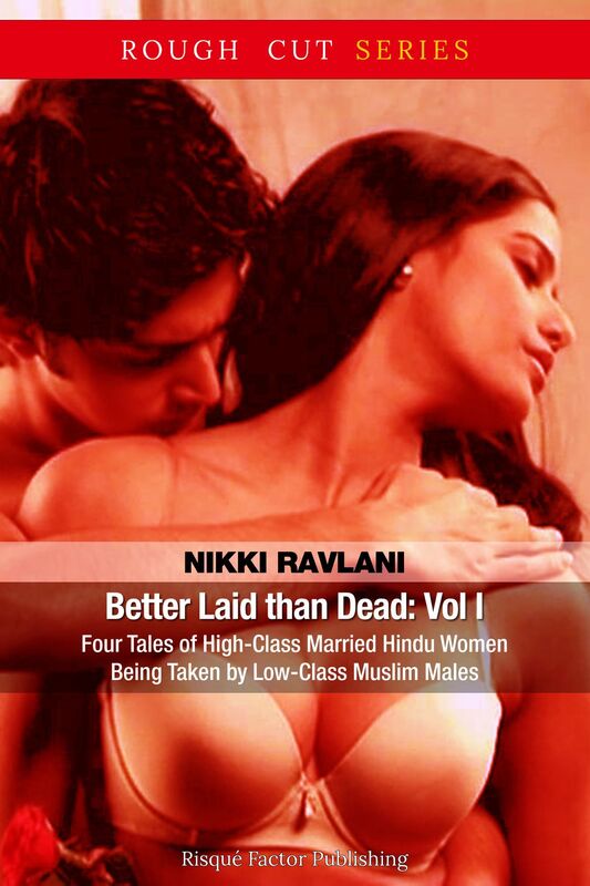Better Laid Than Dead: Four Tales Of High-Class Married Hindu Women Being Taken By Low-Class Muslim Males