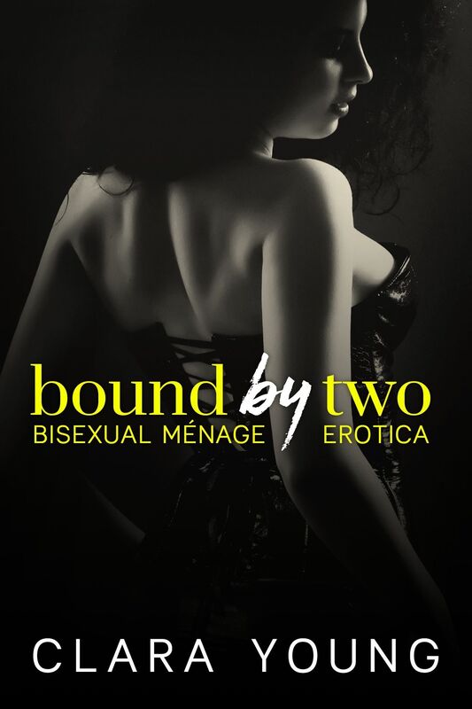 Bound By Two: Bisexual Ménage Erotica