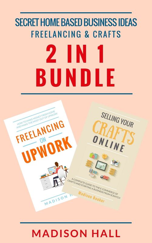 Secret Home Based Business Ideas: Freelancing & Crafts (2 in 1 Bundle)