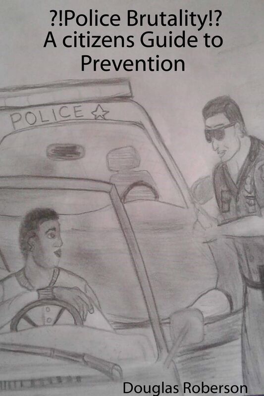 Police Brutality A Citizens Guide to Prevention