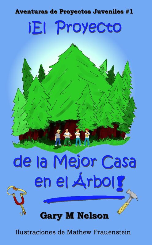 El Proyecto De La Mejor Casa en el Árbol!: Aventuras de Proyectos Juveniles #1