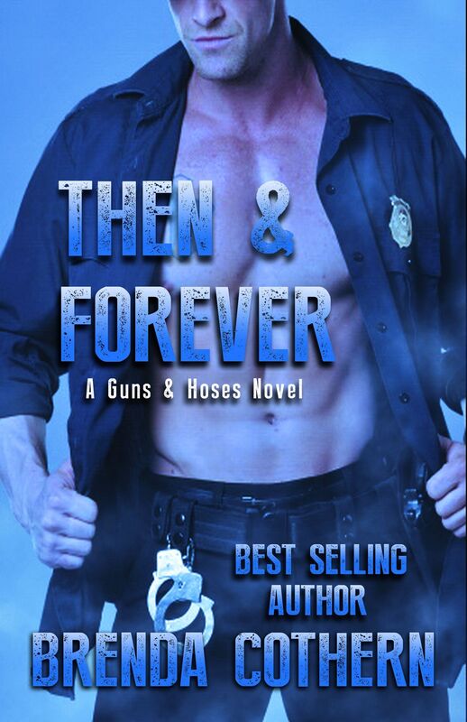 Then & Forever (A Guns & Hoses Novel)