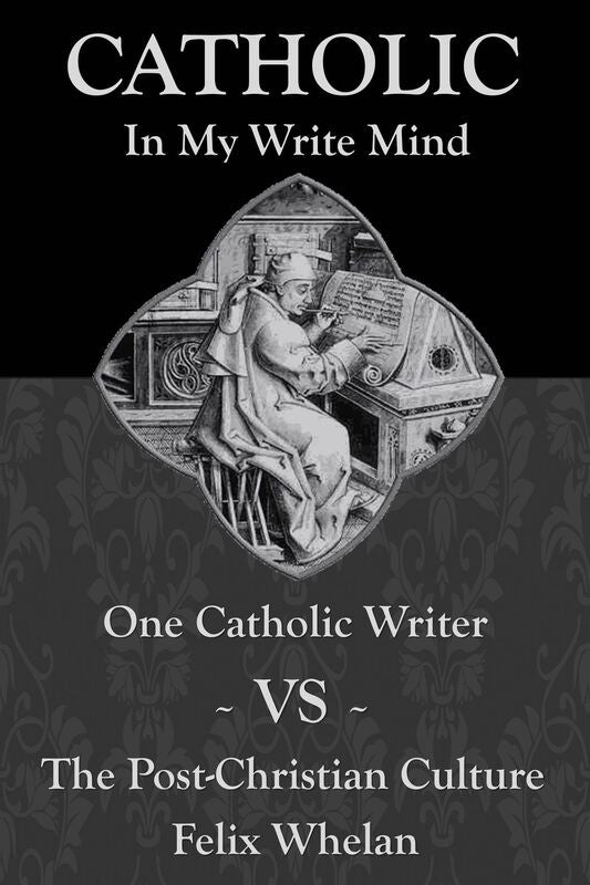 Catholic In My Write Mind: One Catholic Writer VS The Post-Christian Culture