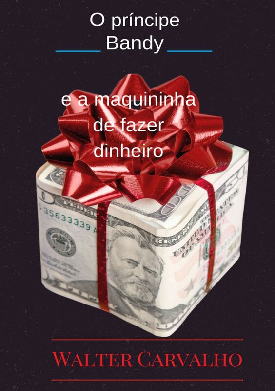 O Príncipe Bandy e a Maquininha de fazer dinheiro