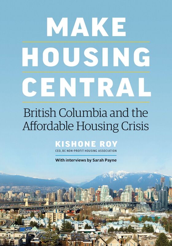 Make Housing Central: British Columbia and the Affordable Housing Crisis