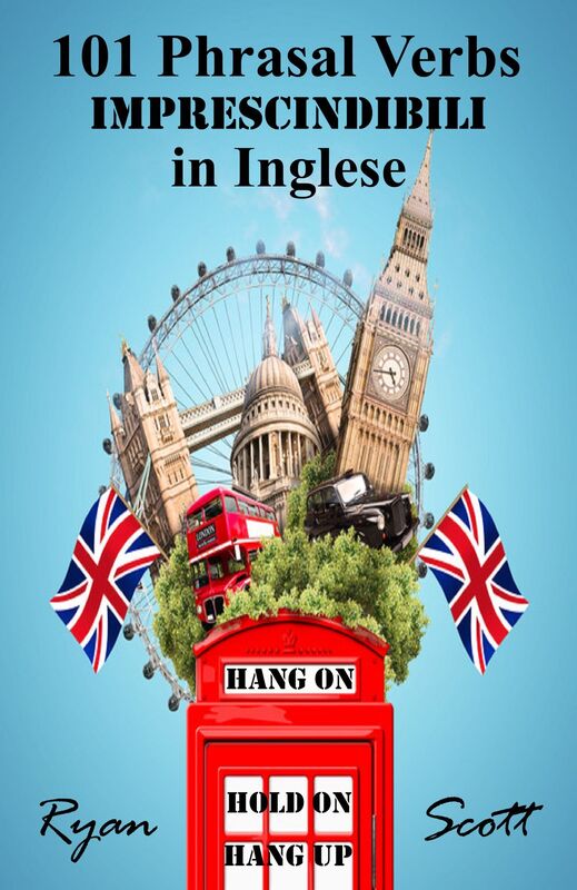 101 Phrasal Verbs imprescindibili in Inglese