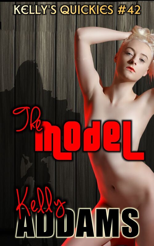 The Model: Kelly's Quickies #42