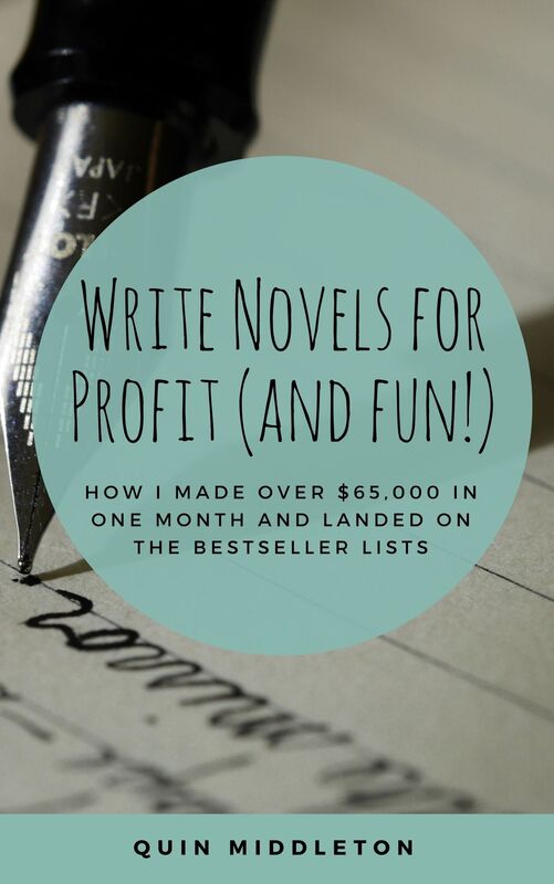 Write Novels for Profit (and Fun!): How I Made $65,000 in One Month and Landed on the Bestseller Lists
