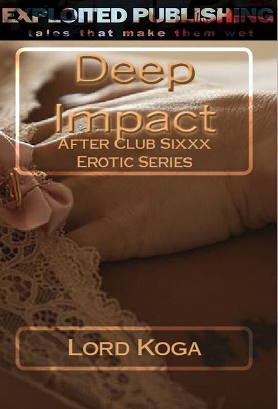 Deep Impact: After Club Sixxx Erotic Series