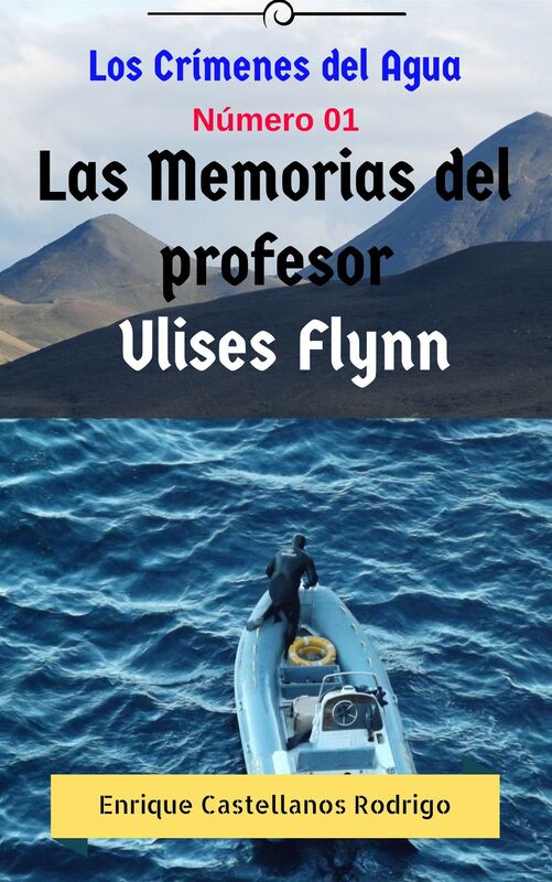 Los Crímenes del Agua: Las Memorias del profesor Ulises Flynn