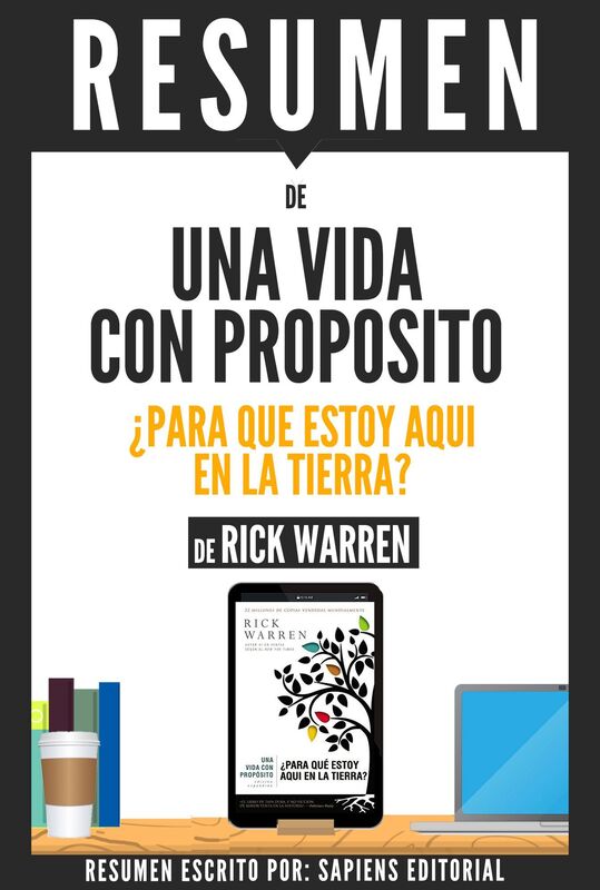 Una Vida Con Proposito: Para Que Estoy Aqui En La Tierra? (The Purpose Driven Life) - Resumen del libro de Rick Warren