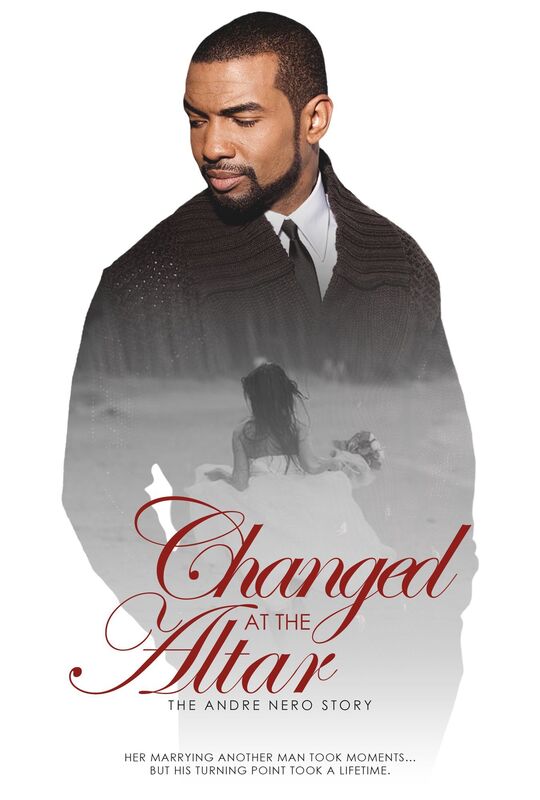 Changed at the Altar: The Andre Nero Story