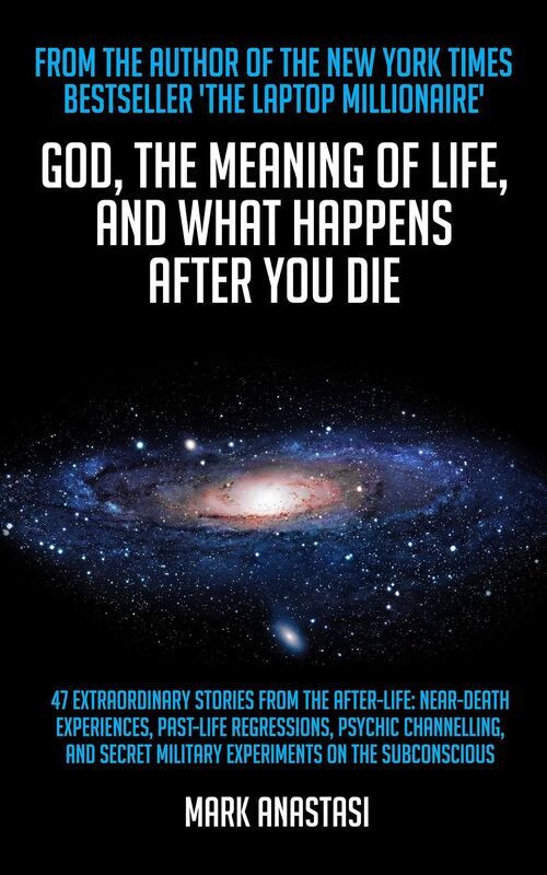 God, The Meaning of Life and What Happens after You Die