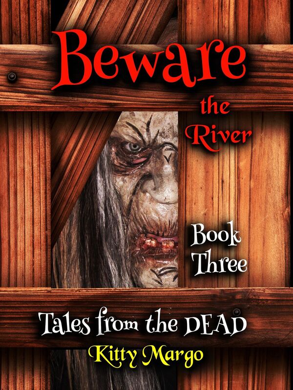 Beware the River (Tales from the DEAD, Book Two)