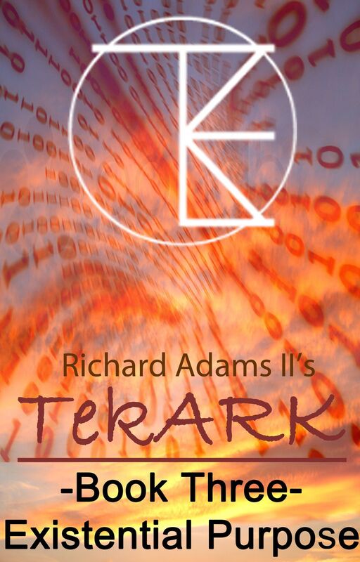 TekARK Book Three: Our Existential Purpose