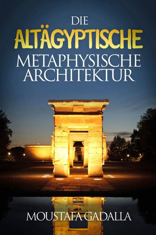 Die altägyptische metaphysische Architektur