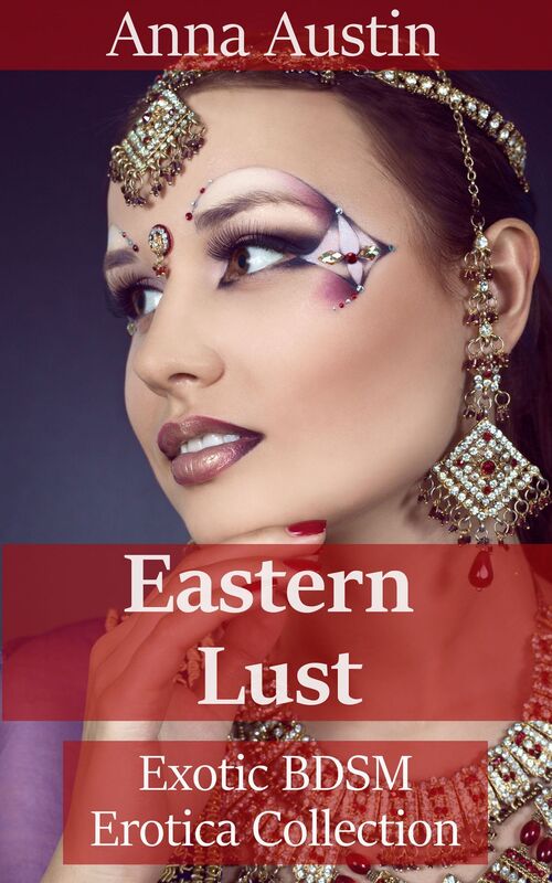 Eastern Lust: Exotic BDSM Erotica Collection