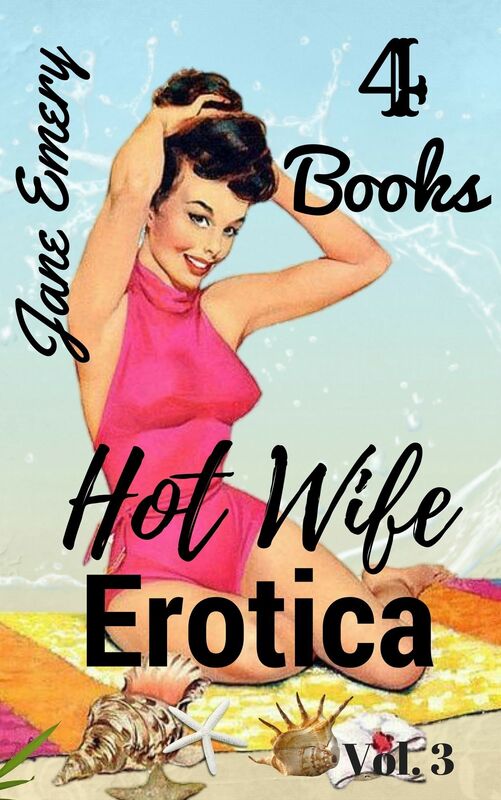Hot Wife Erotica Volume Three: 4 Books