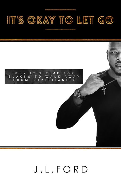 It's Okay To Let Go: Why It's Time For Blacks To Walk Away From Christianity