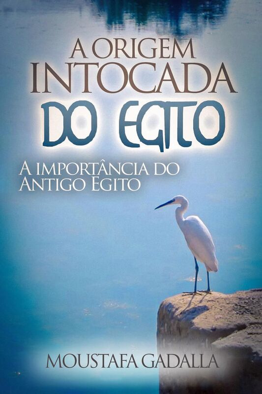 A Origem Intocada do Egito: A importância do Antigo Egito