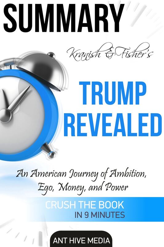 Michael Kranish & Marc Fisher's Trump Revealed: An American Journey of Ambition, Ego, Money, and Power Summary