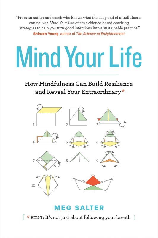 Mind Your Life: How Mindfulness Can Build Resilience and Reveal Your Extraordinary