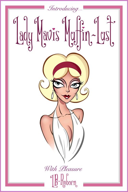 Introducing ... Lady Mavis Muffin-lust ... with Pleasure