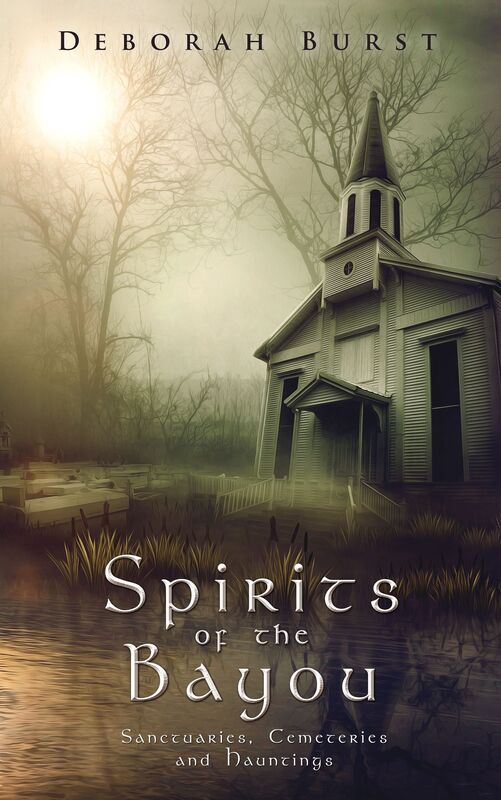 Spirits of the Bayou: Sanctuaries, Cemeteries and Hauntings